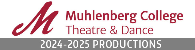 Text graphic: Muhlenberg College Theatre and Dance: 2024-25 performances